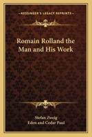 Romain Rolland the Man and His Work