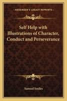 Self Help With Illustrations of Character, Conduct and Perseverance