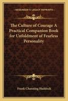 The Culture of Courage A Practical Companion Book for Unfoldment of Fearless Personality