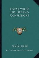 Oscar Wilde His Life and Confessions