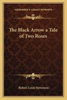 The Black Arrow a Tale of Two Roses