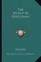 The Would Be Gentleman