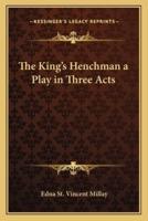 The King's Henchman a Play in Three Acts
