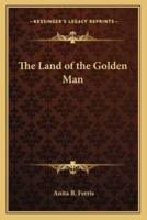 The Land of the Golden Man