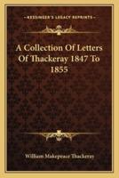 A Collection Of Letters Of Thackeray 1847 To 1855