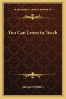 You Can Learn to Teach