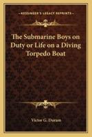 The Submarine Boys on Duty or Life on a Diving Torpedo Boat