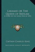 Laramie or The Queen of Bedlam
