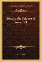 Toward the Seizure of Power V1