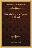Her Majesty the Queen A Novel