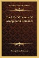 The Life Of Letters Of George John Romanes