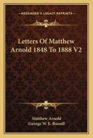 Letters Of Matthew Arnold 1848 To 1888 V2