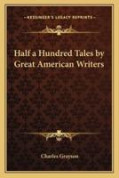 Half a Hundred Tales by Great American Writers