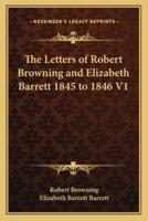 The Letters of Robert Browning and Elizabeth Barrett 1845 to 1846 V1