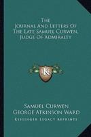 The Journal And Letters Of The Late Samuel Curwen, Judge Of Admiralty