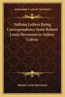 Vailima Letters Being Correspondence from Robert Louis Stevenson to Sidney Colvin