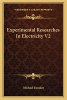 Experimental Researches In Electricity V2
