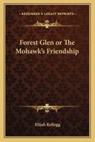 Forest Glen or The Mohawk's Friendship
