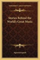 Stories Behind the World's Great Music