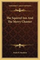 The Squirrel Inn And The Merry Chanter