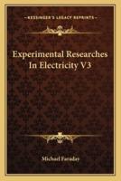 Experimental Researches In Electricity V3