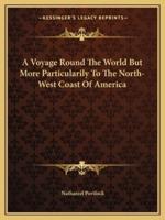A Voyage Round The World But More Particularily To The North-West Coast Of America