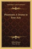 Phantasms A Drama in Four Acts