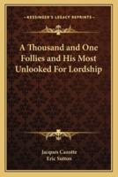 A Thousand and One Follies and His Most Unlooked For Lordship