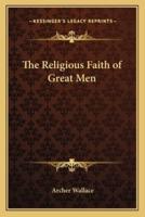 The Religious Faith of Great Men