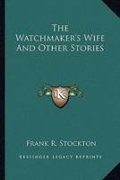 The Watchmaker's Wife And Other Stories