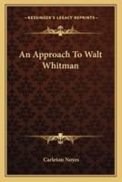 An Approach To Walt Whitman