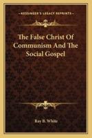 The False Christ Of Communism And The Social Gospel