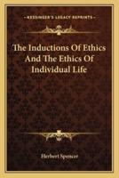The Inductions Of Ethics And The Ethics Of Individual Life