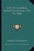 Life Of General Philip Schuyler 1733 To 1804