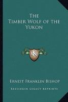 The Timber Wolf of the Yukon