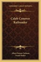 Caleb Conover Railroader