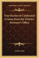 True Stories of Celebrated Crimes from the District Attorney's Office