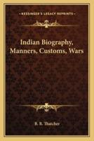 Indian Biography, Manners, Customs, Wars
