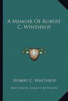 A Memoir Of Robert C. Winthrop