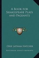 A Book for Shakespeare Plays and Pageants
