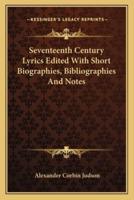 Seventeenth Century Lyrics Edited With Short Biographies, Bibliographies And Notes