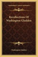Recollections Of Washington Gladden