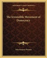 The Irresistible Movement of Democracy
