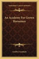 An Academy For Grown Horsemen