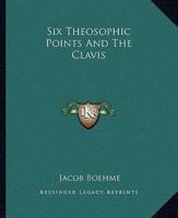 Six Theosophic Points And The Clavis