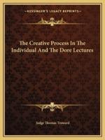 The Creative Process In The Individual And The Dore Lectures