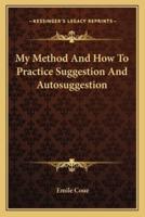 My Method And How To Practice Suggestion And Autosuggestion