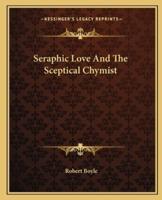 Seraphic Love And The Sceptical Chymist