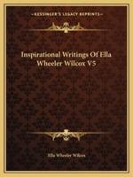 Inspirational Writings Of Ella Wheeler Wilcox V5
