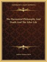 The Harmonial Philosophy And Death And The After Life